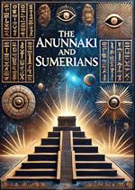 Life, the Universe, and Other Confusing Stuff - The Annunaki and Sumerians