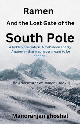 Ramen and the Lost Gate of the South Pole - Manoranjan Ghoshal - cover