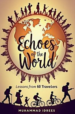 Echoes of the World: Lessons from 60 Travelers - Muhammad Idrees - cover