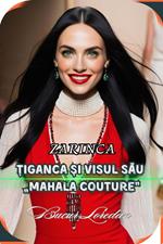 ?iganca ?i Visul Sau Mahala Couture