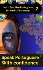 Speak Portuguese with Confidence 2