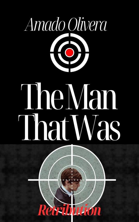 The Man That Was: Retribution - Amado Olivera - ebook