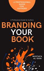 Branding Your Book: A Professional Guide for Authors