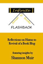 Infinite House of Books Flashback: Reflections on Hiatus to Revival of a Book Blog