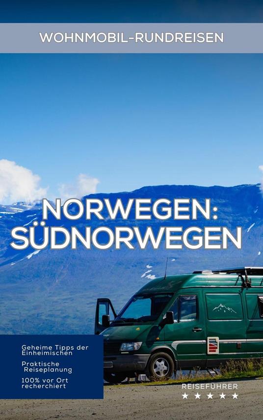 Norwegen Wohnmobil-Rundreisen – Südnorwegen: Reiseführer