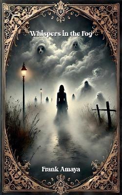Whispers in the Fog - Frank Amaya - cover