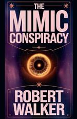 The Mimic Conspiracy