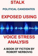 Stalk - Political Candidates Exposed Using Voice Stress Analysis