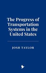 The Progress of Transportation Systems in the United States
