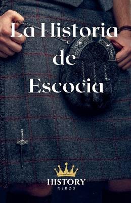 La Historia de Escocia - History Nerds - cover