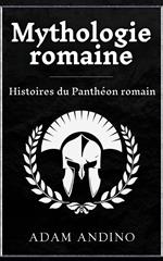 Mythologie romaine: Histoires du Panthéon romain