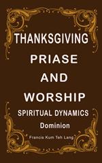 Thanksgiving Praise And Worship Spiritual Dynamics