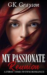 My Passionate Reunion: A First-Time FF/FFM Romance