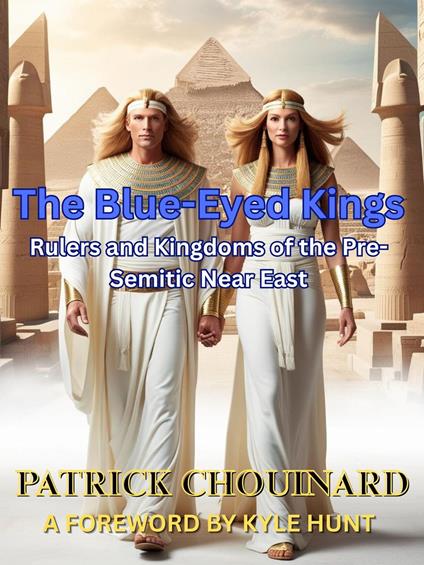 The Blue-Eyed Kings: Rulers and Kingdoms of the Pre-Semitic Near East