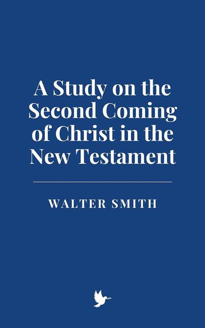 A Study on the Second Coming of Christ in the New Testament