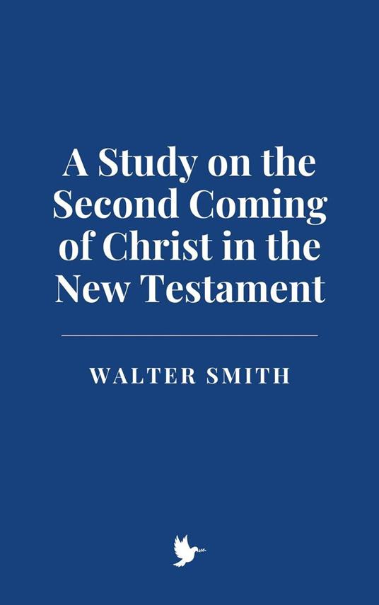 A Study on the Second Coming of Christ in the New Testament