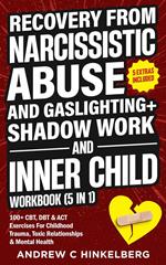 Recovery From Narcissistic Abuse and Gaslighting + Shadow Work and Inner Child Workbook (5 in 1)