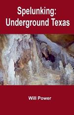 Spelunking: Underground Texas