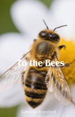 To the Bees