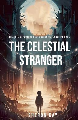 The Celestial Stranger - Sheron Kay - cover