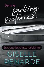 Dans le parking souterrain : érotique fétichiste lesbienne