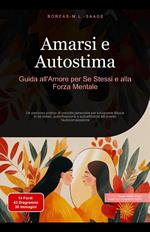 Amarsi e Autostima: Guida all'Amore per Se Stessi e alla Forza Mentale
