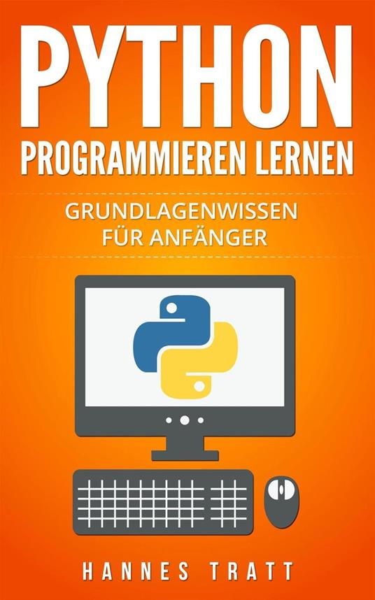 Python Programmieren lernen: Grundlagenwissen für Anfänger