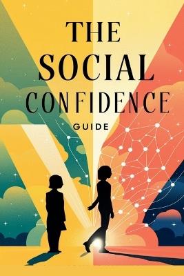 The Social Confidence Guide - Timothy Scott Phillips - cover