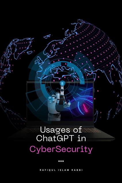 Usages of ChatGPT in CyberSecurity