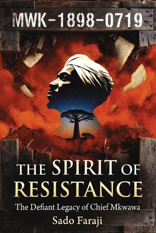 THE SPIRIT OF RESISTANCE The Defiant Legacy of Chief Mkwawa