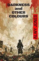 Darkness and Other Colours