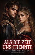 Als die Zeit uns trennte: Ein mitreißender Liebesroman