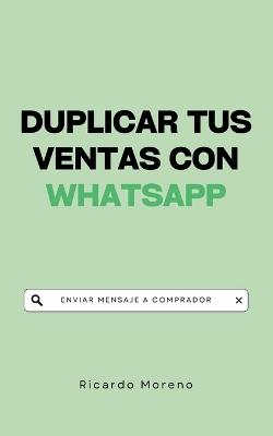 Duplicar tus Ventas con WhatsApp - Ricardo Moreno - cover
