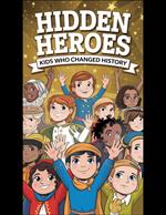 Hidden Heroes: Kids Who Changed History