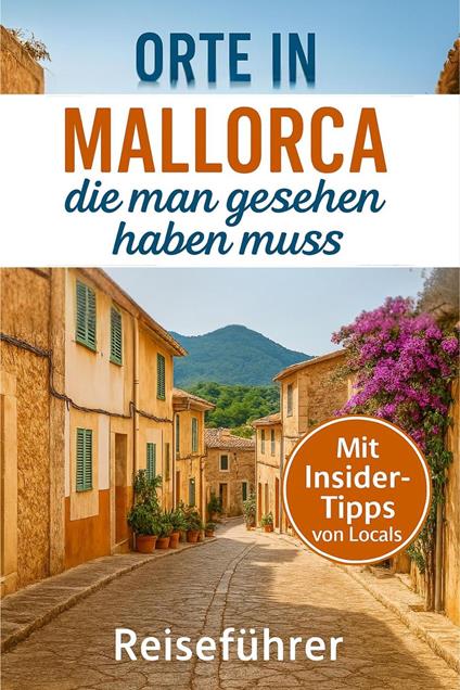 Orte in Mallorca, die man gesehen haben muss: Reisefuhrer (2025)