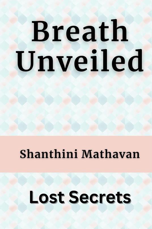 Breath Unveiled - Lost Secrets