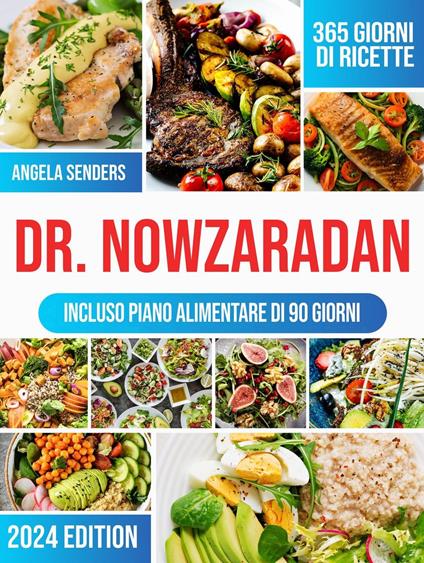 Dr. Nowzaradan: 365+ Giorni di Ricette Ipocaloriche, Deliziose e Convenienti | La tua Guida Completa per Perdere Peso, con Piani Nutrizionali per Ogni Stagione e un Programma Dietetico di 90 Giorni - Angela Senders - ebook