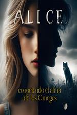 Alice, conociendo el alma de los Omegas