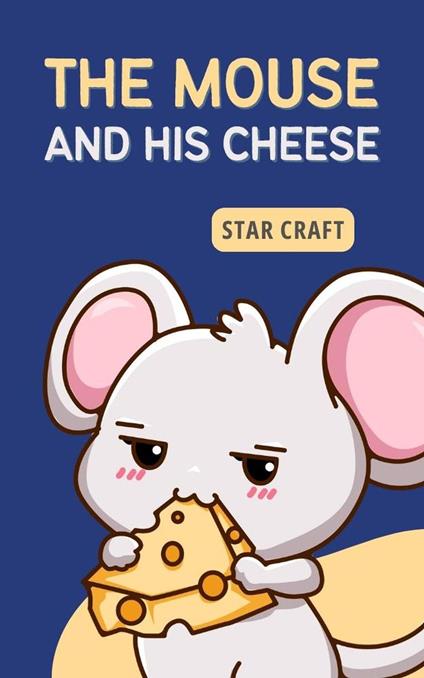 The Mouse and his Cheese - Star Craft - ebook