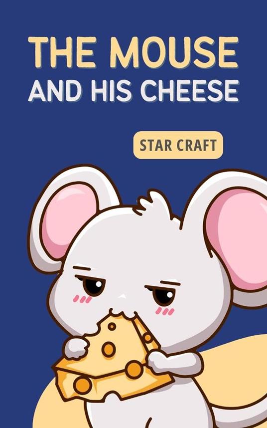 The Mouse and his Cheese - Star Craft - ebook