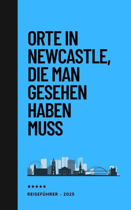 Orte in Newcastle, die man gesehen habben muss: Reiseführer (2025)