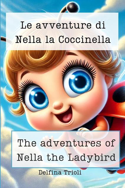 Le Avventure di Nella la Coccinella - The Adventures of Nella the Ladybird - Delfina Trioli - ebook
