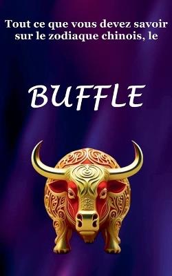 Tout ce que vous devez savoir sur le zodiaque chinois, le Buffle - Robert J Dornan - cover