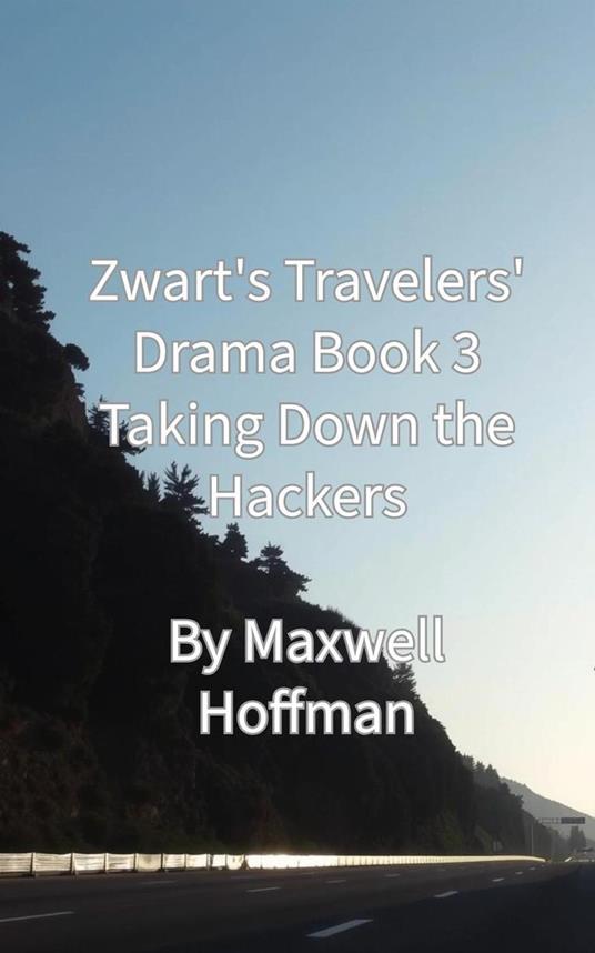 Zwart's Travelers' Drama Book 3 Taking Down the Hackers