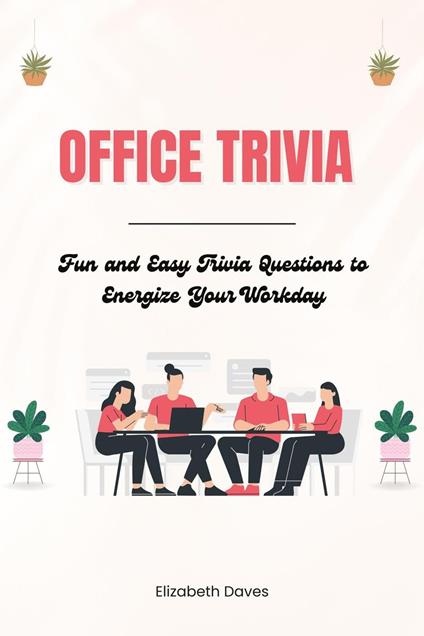 Office Trivia: Fun and Easy Trivia Questions to Energize Your Workday
