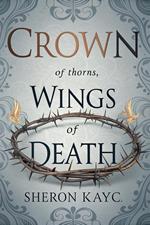 Crown of Thorns, Wings of Death