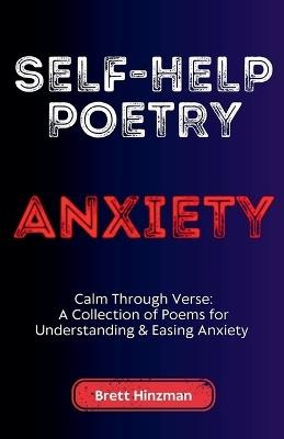 Self-Help Poetry: Anxiety - Brett Hinzman - cover