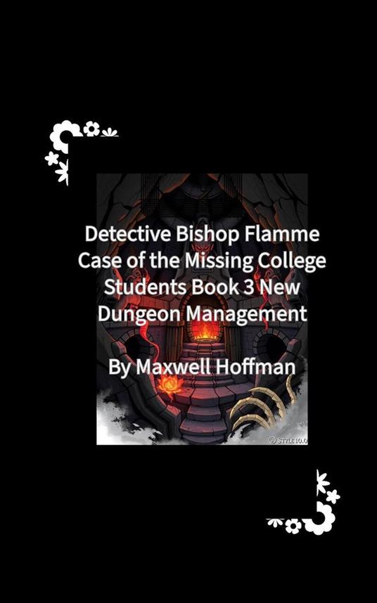 Detective Bishop Flamme: Case of the Missing College Students Book 3 New Dungeon Management