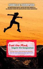 Fuel the Mind, Inspire the Imagination: Facing Fears and Escaping Reality, Book for Late Elementary Kids aged 9 to 11