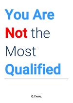 You Are Not the Most Qualified